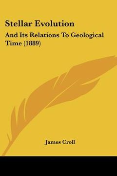 portada stellar evolution: and its relations to geological time (1889) and its relations to geological time (1889) (en Inglés)