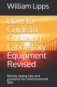 portada How to Guide to Choosing Laboratory Equipment Revised: Money saving tips and guidance for environmental labs (in English)