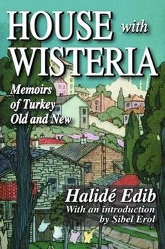 portada House With Wisteria: Memoirs of Turkey old and new (en Inglés)