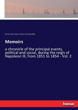 portada Memoirs: a chronicle of the principal events, political and social, during the reign of Napoleon III, from 1851 to 1854 - Vol. (en Inglés)