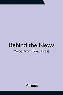 portada Behind the News: Voices From Goa'S Press (en Inglés)