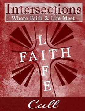 portada Intersections: Where Faith and Life Meet: Call (en Inglés)