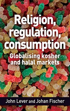 portada Religion, Regulation, Consumption: Globalising Kosher and Halal Markets (en Inglés)