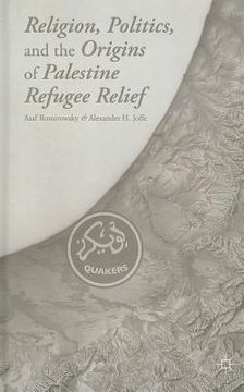 portada Religion, Politics, and the Origins of Palestine Refugee Relief (en Inglés)