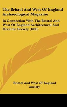 portada the bristol and west of england archaeological magazine: in connection with the bristol and west of england architectural and heraldic society (1843) (en Inglés)