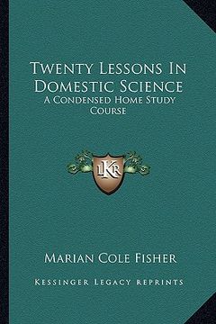 portada twenty lessons in domestic science: a condensed home study course: including marketing, food pria condensed home study course: including marketing, fo