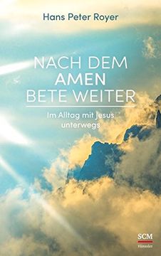 portada Nach dem Amen Bete Weiter: Im Alltag mit Jesus Unterwegs (en Alemán)