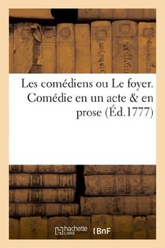 portada Les Comediens Ou Le Foyer. Comedie En Un Acte En Prose (Arts) (French Edition)