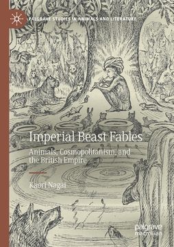 portada Imperial Beast Fables: Animals, Cosmopolitanism, and the British Empire (en Inglés)