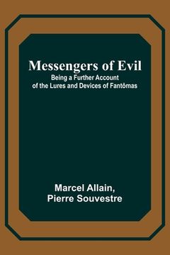 portada Messengers of Evil; Being a Further Account of the Lures and Devices of Fantômas (en Inglés)