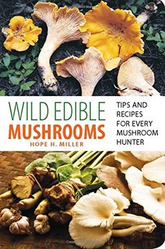 wild edible mushrooms,tips and recipes for every mushroom hunter (en Inglés)