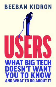 Users. What Big Tech Doesn't Want You to Know - and What to Do About It (en Inglés)