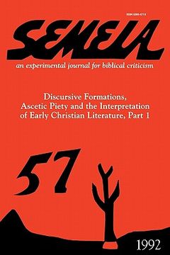 portada semeia 57: discursive formations, ascetic piety and the interpretation of early christian literature, part i (en Inglés)