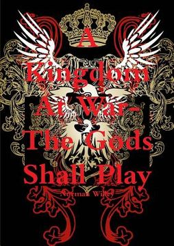 portada A Kingdom At War-The God's Shall Play (en Inglés)