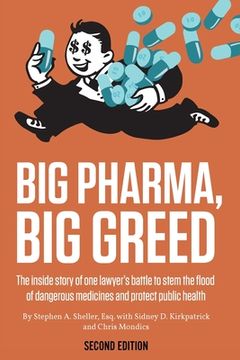 portada Big Pharma, big Greed: The Inside Story of one Lawyer'S Battle to Stem the Flood of Dangerous Medicines and Protect Public Health (in English)