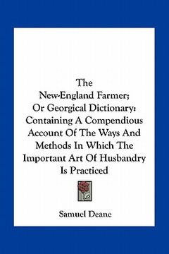 portada the new-england farmer; or georgical dictionary: containing a compendious account of the ways and methods in which the important art of husbandry is p