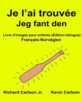 portada Je l’ai trouvée Jeg fant den : Livre d'images pour enfants Français-Norvégien (Édition bilingue) (FreeBilingualBooks.com)