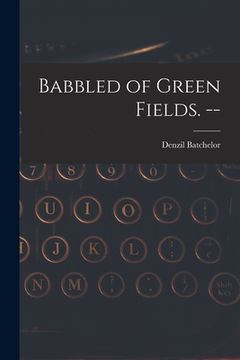 portada Babbled of Green Fields. -- (en Inglés)