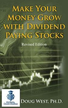 portada Make Your Money Grow with Dividend-Paying Stocks: Revised Edition