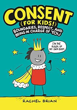 portada Consent (For Kids! ): Boundaries, Respect, and Being in Charge of you (in English)
