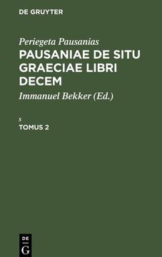 portada Pausaniae de Situ Graeciae Libri Decem, Tomus 2, Pausaniae de Situ Graeciae Libri Decem Tomus 2 (en Latin)