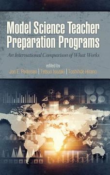 portada Model Science Teacher Preparation Programs: An International Comparison of What Works (HC) (en Inglés)