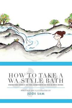 portada How to Take a Wa Style Bath: From the Onsen to the Comforts of Your Own Home (en Inglés)