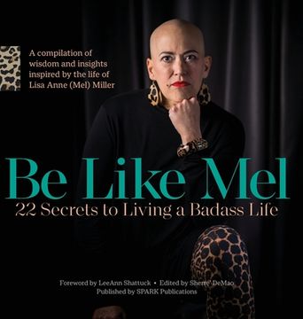 portada Be Like Mel: 22 Secrets to Living a Badass Life (en Inglés)