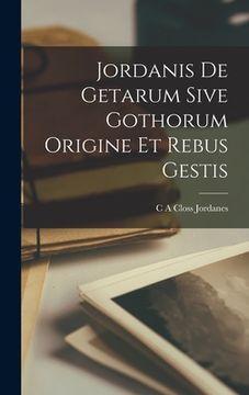 portada Jordanis de Getarum Sive Gothorum Origine et Rebus Gestis