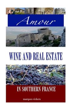 portada Amour, Wine and Real Estate in Southern France (en Inglés)