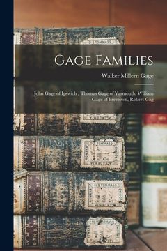 portada Gage Families: John Gage of Ipswich, Thomas Gage of Yarmouth, William Gage of Freetown, Robert Gag (en Inglés)