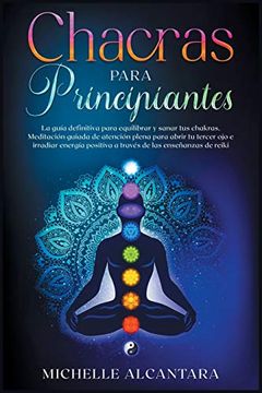 Libro Chakras Para Principiantes La Gu A Definitiva Para Equilibrar Y Sanar Tus Chakras