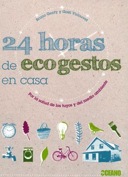 portada 24 Horas de Ecogestos en Casa: Para Aprender a Actuar en Beneficio del Planeta y Mejorar Nuestros Hábitos (Ecología)