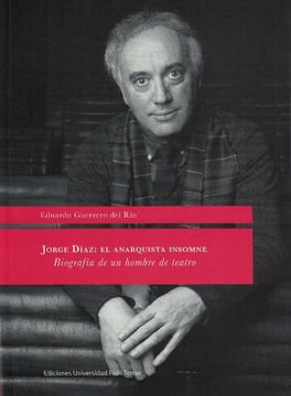 portada Jorge Diaz: El Anarquista Insomne Biografia de un Hombre de (in Spanish)