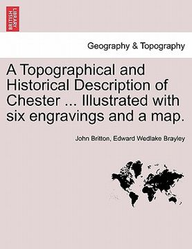 portada a topographical and historical description of chester ... illustrated with six engravings and a map. (in English)
