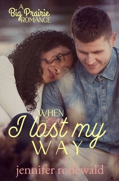 portada When I Lost My Way: A Big Prairie Romance (in English)