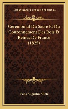 portada Ceremonial Du Sacre Et Du Couronnement Des Rois Et Reines De France (1825) (en Francés)