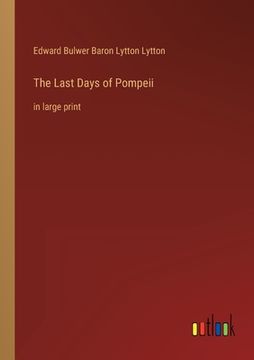 portada The Last Days of Pompeii: in large print (en Inglés)