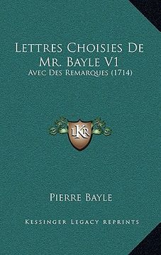 portada lettres choisies de mr. bayle v1: avec des remarques (1714) (en Inglés)