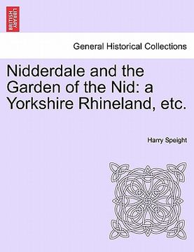portada nidderdale and the garden of the nid: a yorkshire rhineland, etc. (en Inglés)