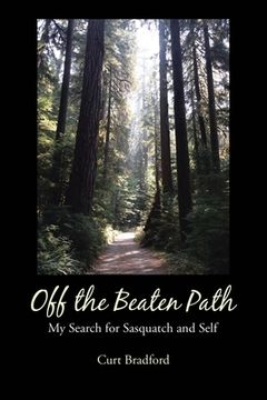 portada Off the Beaten Path: My Search for Sasquatch and Self (en Inglés)