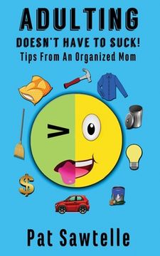 portada Adulting Doesn't Have To Suck: Life Tips From An Organized Mom