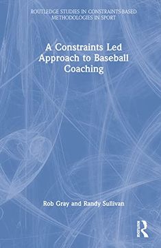 portada A Constraints-Led Approach to Baseball Coaching (Routledge Studies in Constraints-Based Methodologies in Sport) (en Inglés)