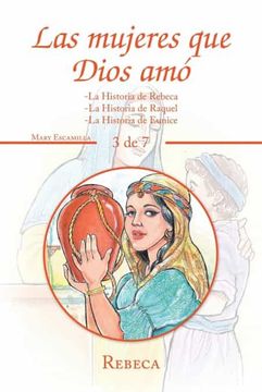portada Las Mujeres que Dios Amó: -la Historia de Rebeca -la Historia de Raquel -la Historia de Eunice