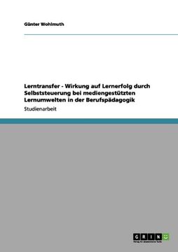 portada Lerntransfer - Wirkung auf Lernerfolg durch Selbststeuerung bei mediengestützten Lernumwelten in der Berufspädagogik (German Edition)