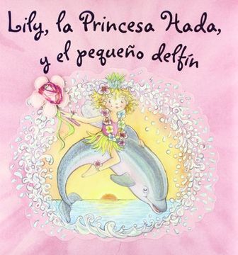 portada Lily, la Princesa Hada, y el Pequeño Delfín (in Spanish)