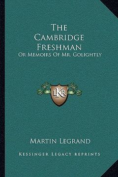 portada the cambridge freshman: or memoirs of mr. golightly (en Inglés)
