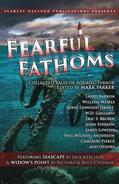 portada Fearful Fathoms: Collected Tales of Aquatic Terror (Vol. I - Seas & Oceans) (en Inglés)