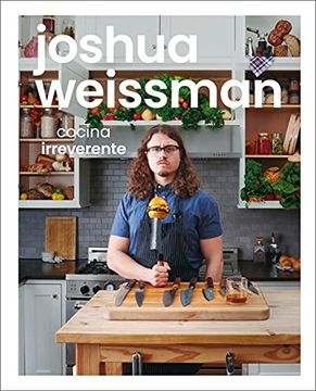portada Joshua Weissman: Cocina Irreverente