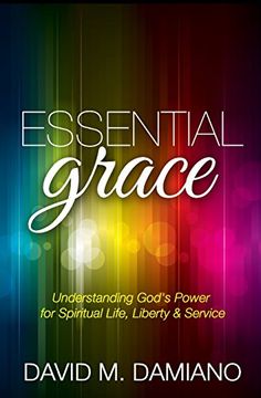 portada Essential Grace: Understanding God's Power for Spiritual Life, Liberty & Service